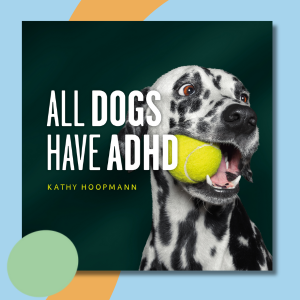 Kathy Hoopmann All Dogs have ADHD  Book Cover